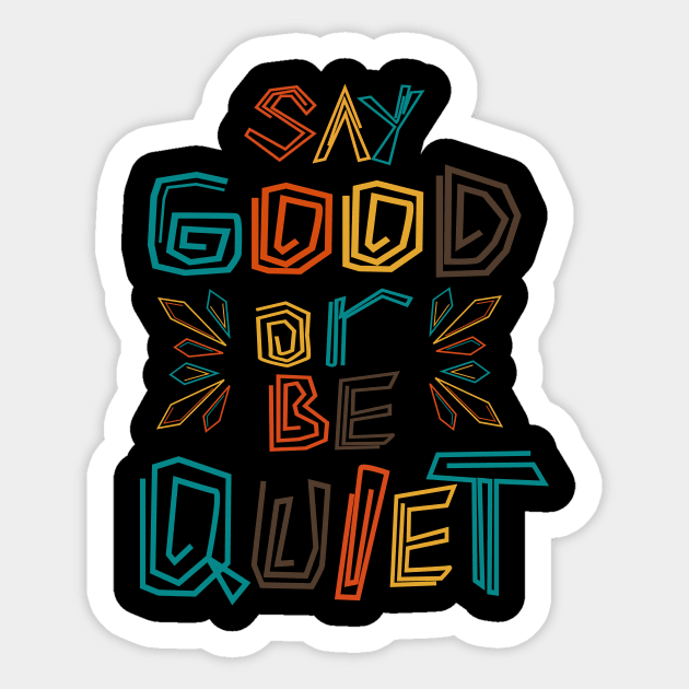 Say Good Or Be Quiet Be Kind Always Sticker by senomala